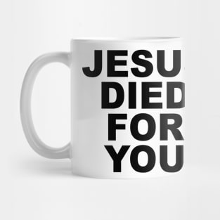 JESUS DIED FOR YOU Mug